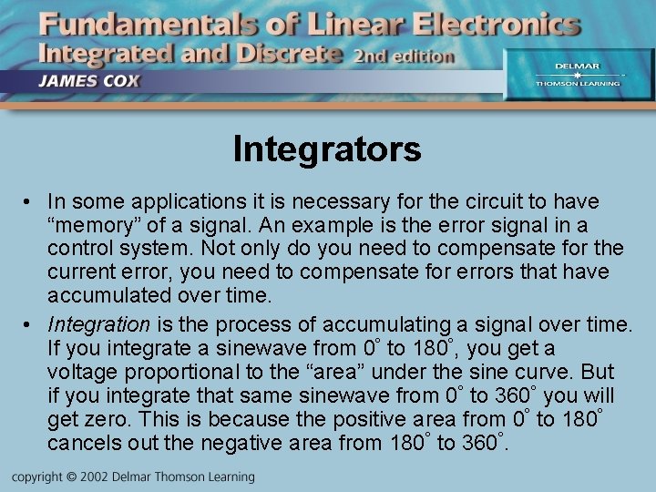 Integrators • In some applications it is necessary for the circuit to have “memory”