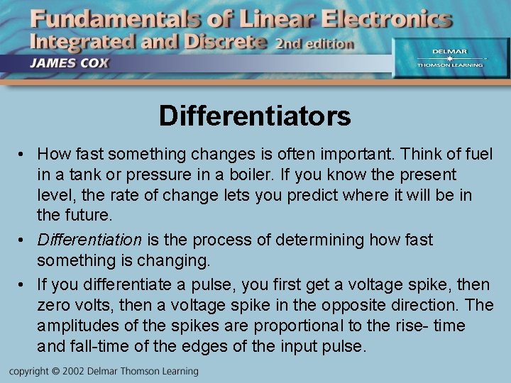 Differentiators • How fast something changes is often important. Think of fuel in a