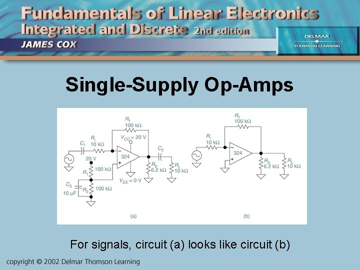 Single-Supply Op-Amps For signals, circuit (a) looks like circuit (b) 