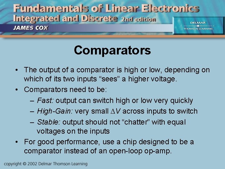 Comparators • The output of a comparator is high or low, depending on which