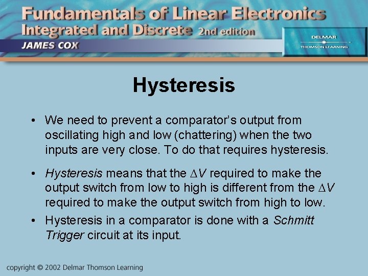 Hysteresis • We need to prevent a comparator’s output from oscillating high and low