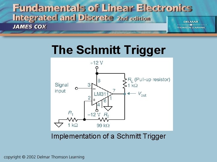 The Schmitt Trigger Implementation of a Schmitt Trigger 