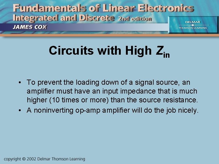 Circuits with High Zin • To prevent the loading down of a signal source,