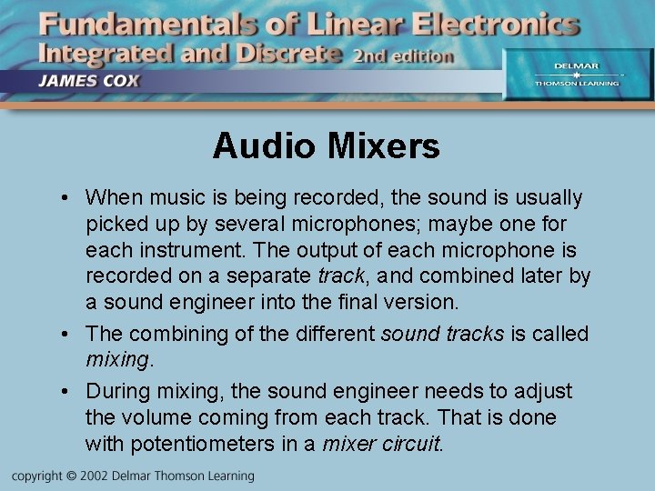 Audio Mixers • When music is being recorded, the sound is usually picked up