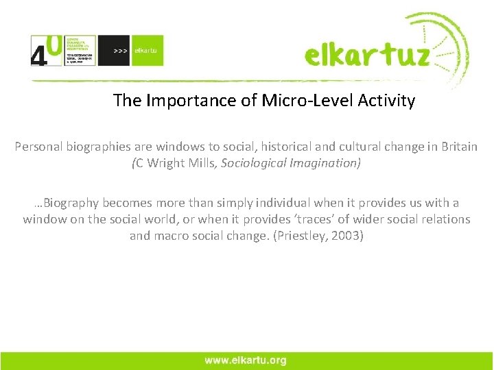 The Importance of Micro‐Level Activity Personal biographies are windows to social, historical and cultural