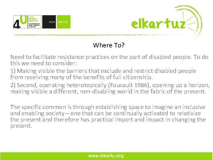 Where To? Need to facilitate resistance practices on the part of disabled people. To