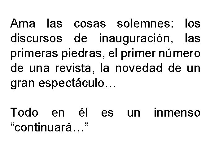 Ama las cosas solemnes: los discursos de inauguración, las primeras piedras, el primer número