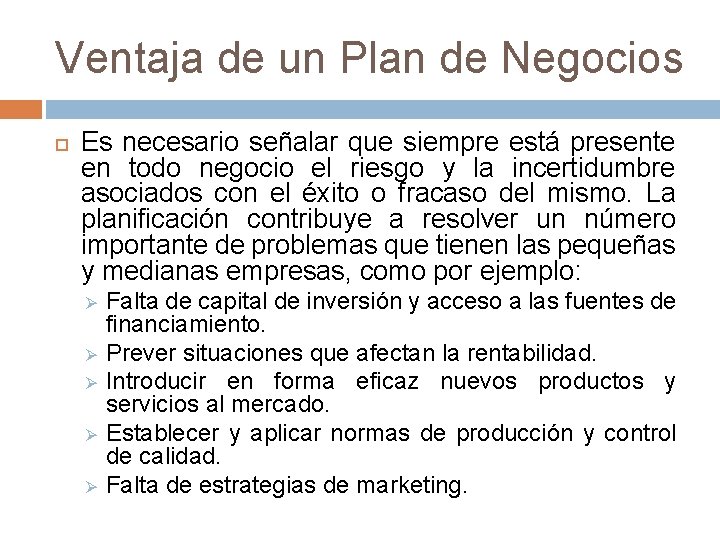 Ventaja de un Plan de Negocios Es necesario señalar que siempre está presente en