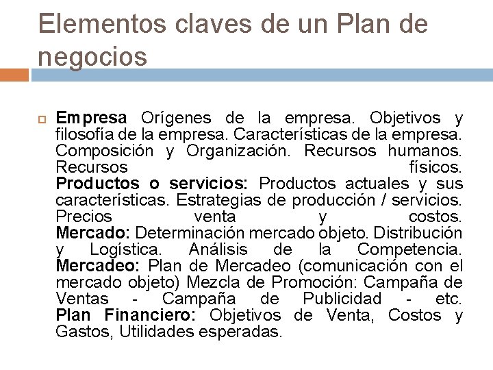 Elementos claves de un Plan de negocios Empresa Orígenes de la empresa. Objetivos y