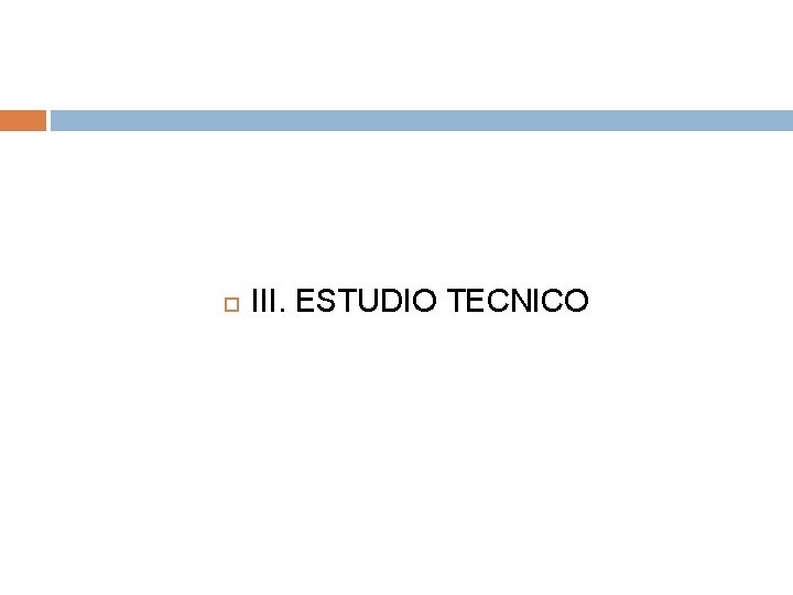  III. ESTUDIO TECNICO 