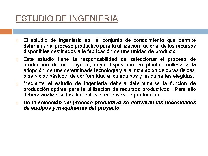 ESTUDIO DE INGENIERIA El estudio de ingeniería es el conjunto de conocimiento que permite