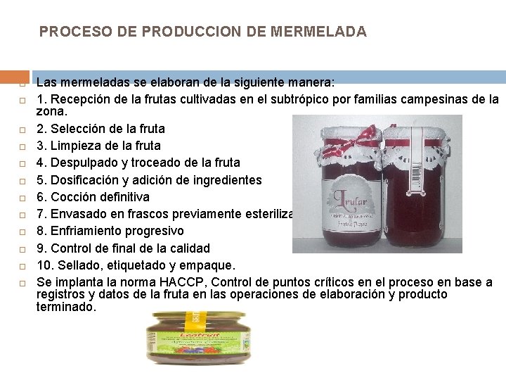 PROCESO DE PRODUCCION DE MERMELADA Las mermeladas se elaboran de la siguiente manera: 1.