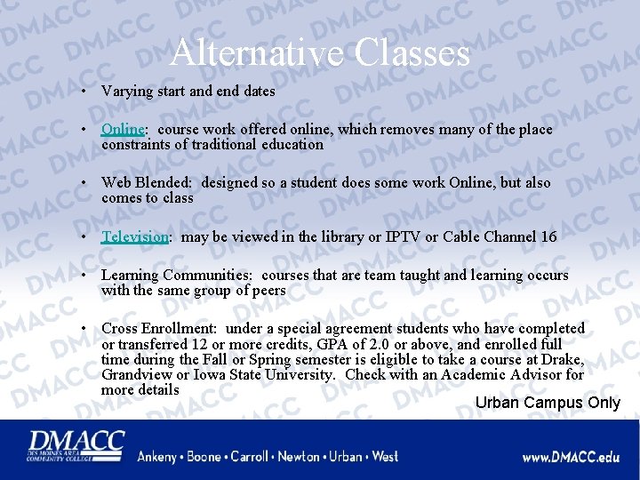Alternative Classes • Varying start and end dates • Online: course work offered online,