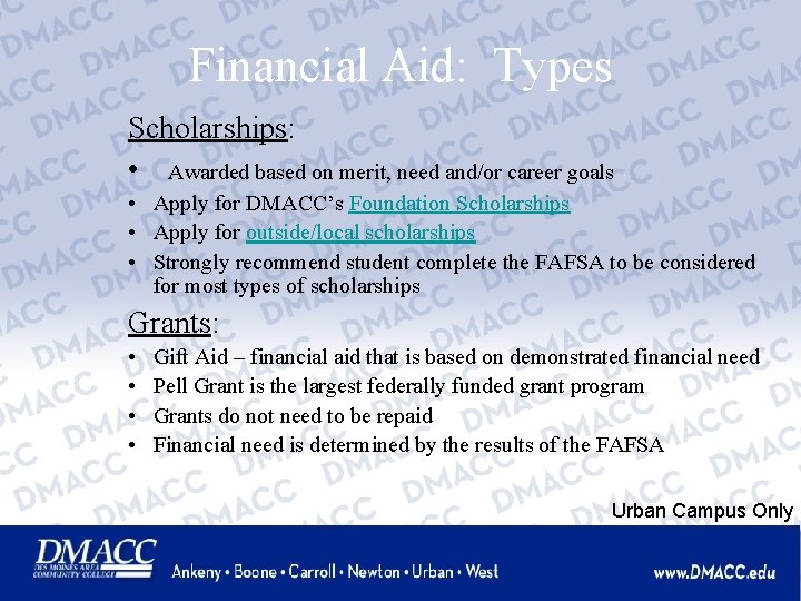 Financial Aid: Types Scholarships: • Awarded based on merit, need and/or career goals •