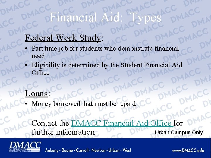 Financial Aid: Types Federal Work Study: • Part time job for students who demonstrate