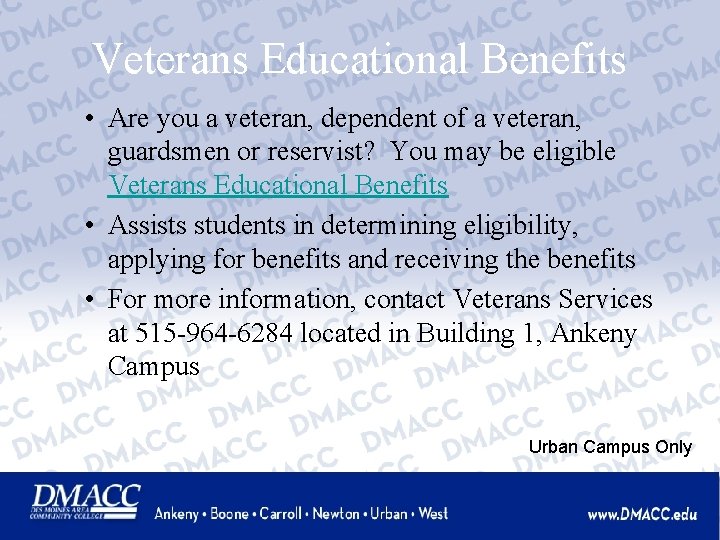 Veterans Educational Benefits • Are you a veteran, dependent of a veteran, guardsmen or