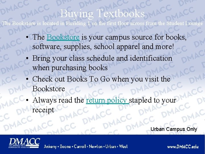 Buying Textbooks The Bookstore is located in Building 1 on the first floor across
