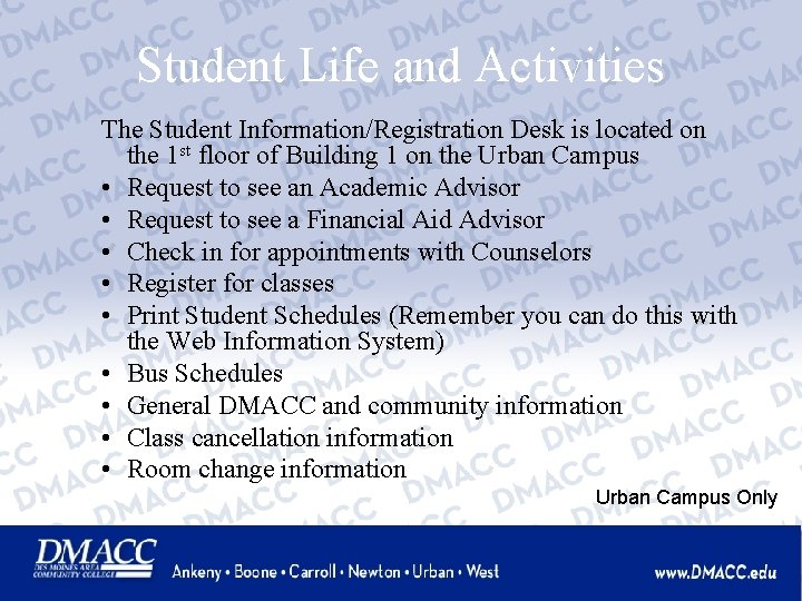 Student Life and Activities The Student Information/Registration Desk is located on the 1 st