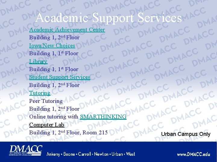 Academic Support Services Academic Achievement Center Building 1, 2 nd Floor Iowa New Choices