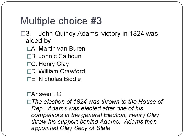 Multiple choice #3 � 3. John Quincy Adams’ victory in 1824 was aided by