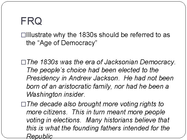 FRQ �Illustrate why the 1830 s should be referred to as the “Age of