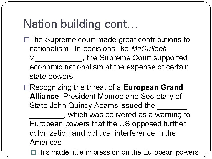 Nation building cont… �The Supreme court made great contributions to nationalism. In decisions like