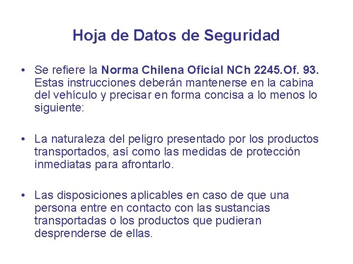 Hoja de Datos de Seguridad • Se refiere la Norma Chilena Oficial NCh 2245.