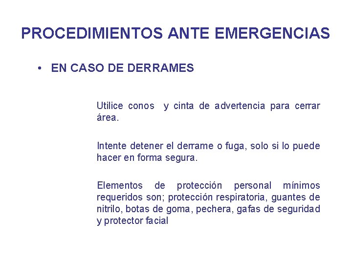 PROCEDIMIENTOS ANTE EMERGENCIAS • EN CASO DE DERRAMES Utilice conos y cinta de advertencia