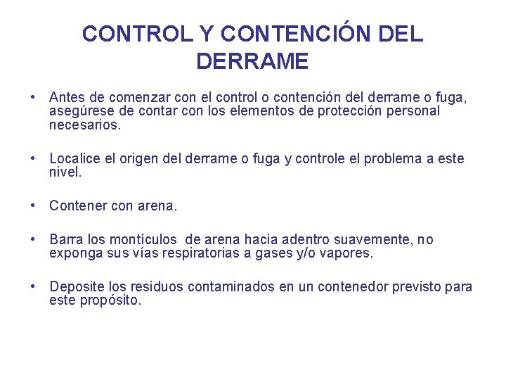 CONTROL Y CONTENCIÓN DEL DERRAME • Antes de comenzar con el control o contención