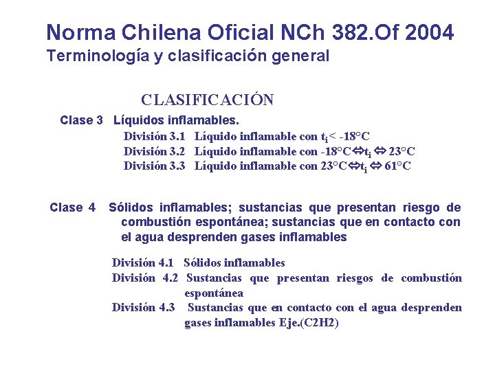 Norma Chilena Oficial NCh 382. Of 2004 Terminología y clasificación general CLASIFICACIÓN Clase 3