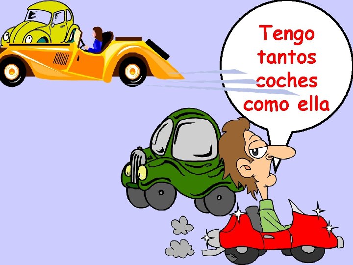 Tengo tantos coches como ella 