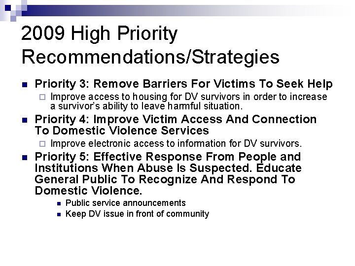 2009 High Priority Recommendations/Strategies n Priority 3: Remove Barriers For Victims To Seek Help