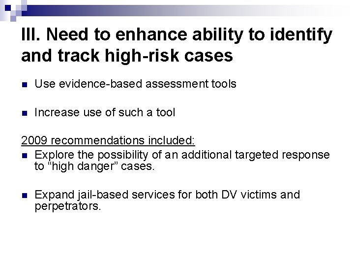 III. Need to enhance ability to identify and track high-risk cases n Use evidence-based