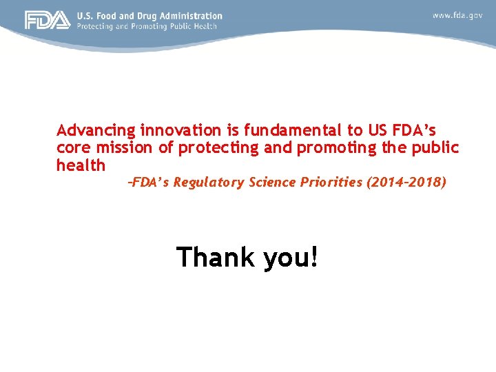 Advancing innovation is fundamental to US FDA’s core mission of protecting and promoting the