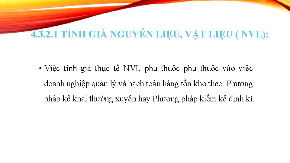 4. 3. 2. 1 TÍNH GIÁ NGUYÊN LIỆU, VẬT LIỆU ( NVL): • Việc