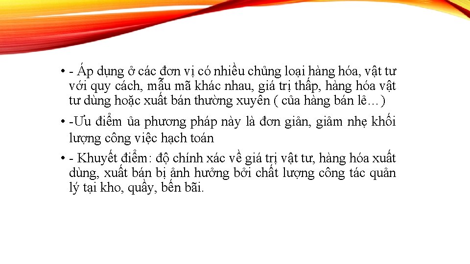  • - Áp dụng ở các đơn vị có nhiều chủng loại hàng