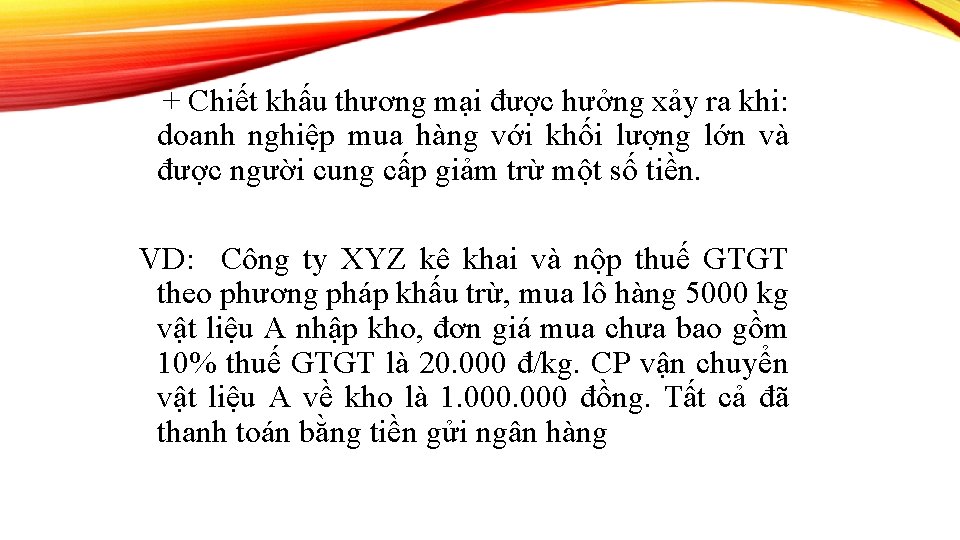 + Chiết khấu thương mại được hưởng xảy ra khi: doanh nghiệp mua hàng