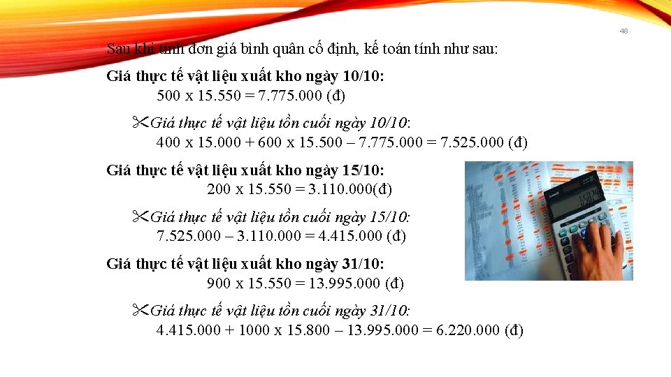 48 Sau khi tính đơn giá bình quân cố định, kế toán tính như