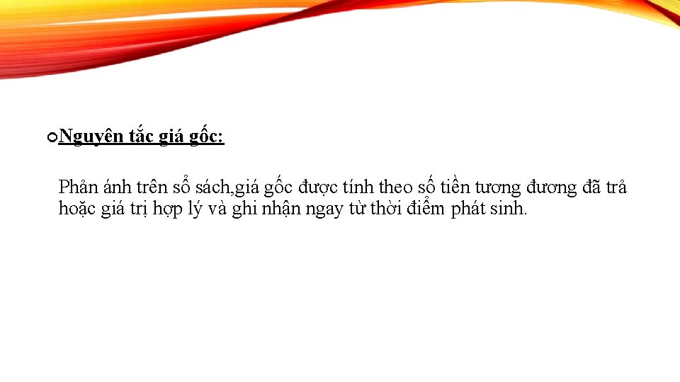  Nguyên tắc giá gốc: Phản ánh trên sổ sách, giá gốc được tính