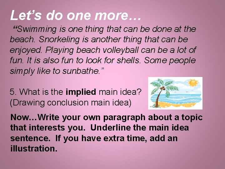 Let’s do one more… “Swimming is one thing that can be done at the