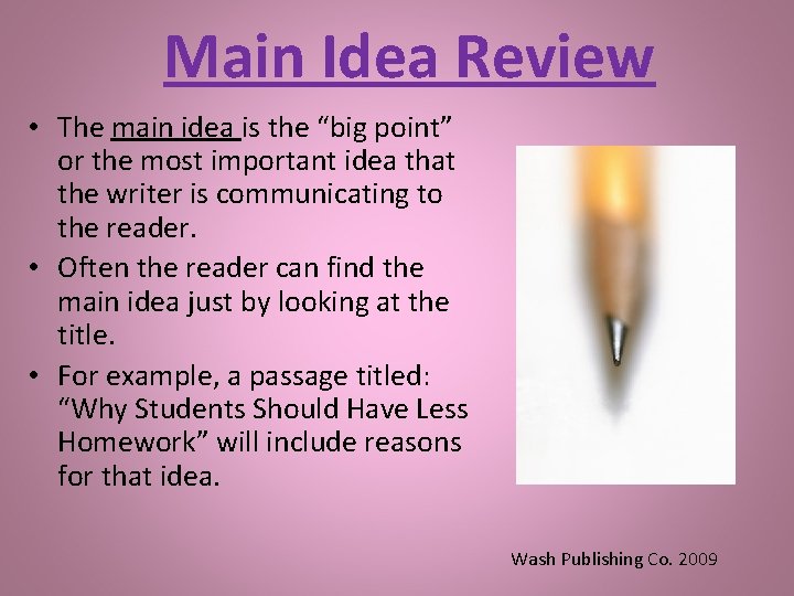 Main Idea Review • The main idea is the “big point” or the most
