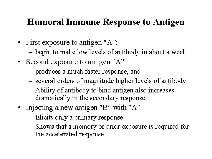 Humoral Immune Response to Antigen • First exposure to antigen "A”: – begin to
