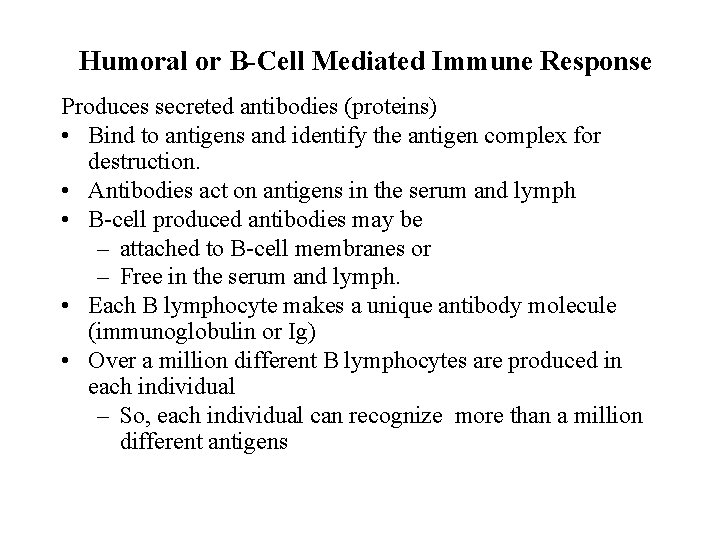 Humoral or B-Cell Mediated Immune Response Produces secreted antibodies (proteins) • Bind to antigens