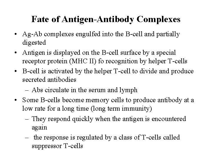 Fate of Antigen-Antibody Complexes • Ag-Ab complexes engulfed into the B-cell and partially digested