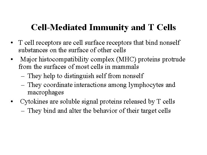 Cell-Mediated Immunity and T Cells • T cell receptors are cell surface receptors that
