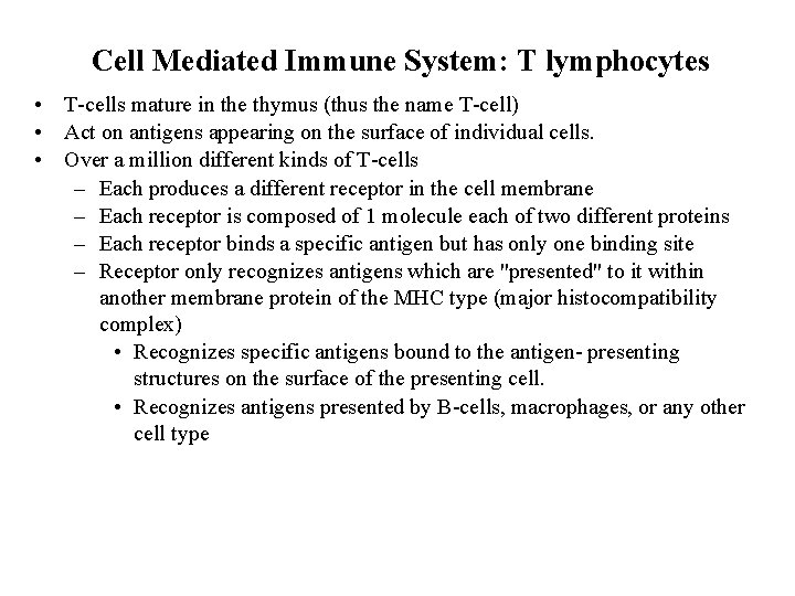 Cell Mediated Immune System: T lymphocytes • T-cells mature in the thymus (thus the