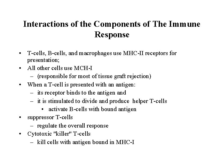 Interactions of the Components of The Immune Response • T-cells, B-cells, and macrophages use
