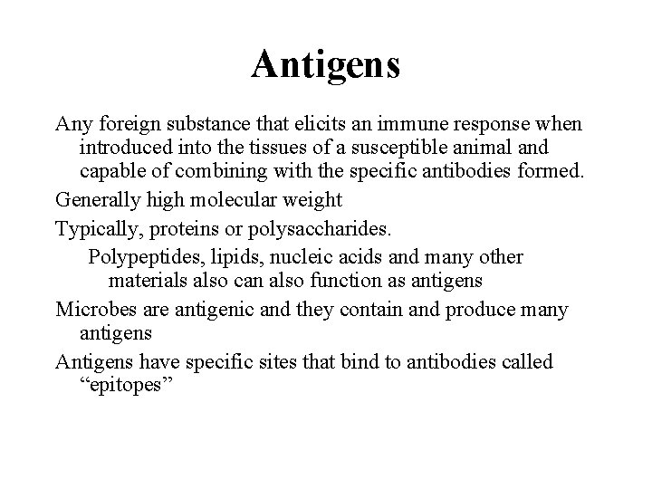 Antigens Any foreign substance that elicits an immune response when introduced into the tissues