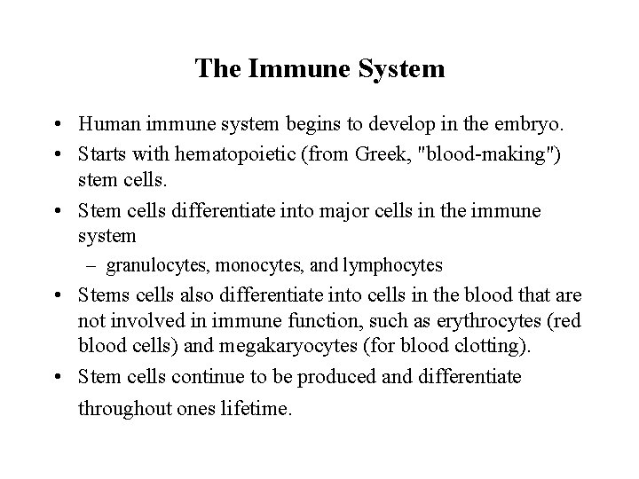 The Immune System • Human immune system begins to develop in the embryo. •