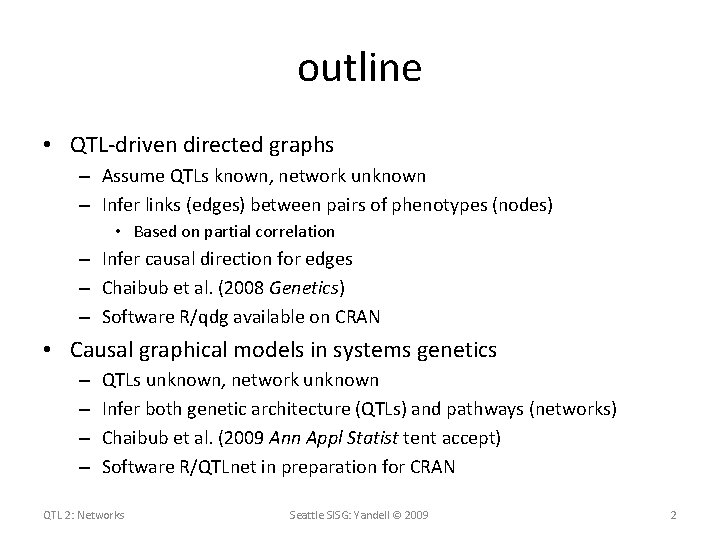 outline • QTL-driven directed graphs – Assume QTLs known, network unknown – Infer links